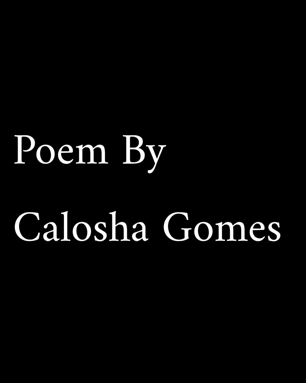 Poem By Calosha Gomes