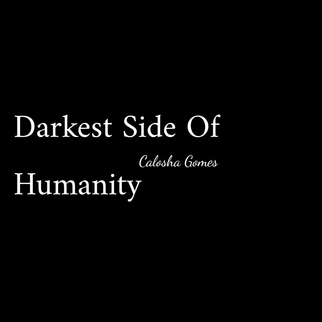Darkest Side Of&nbsp;Humanity